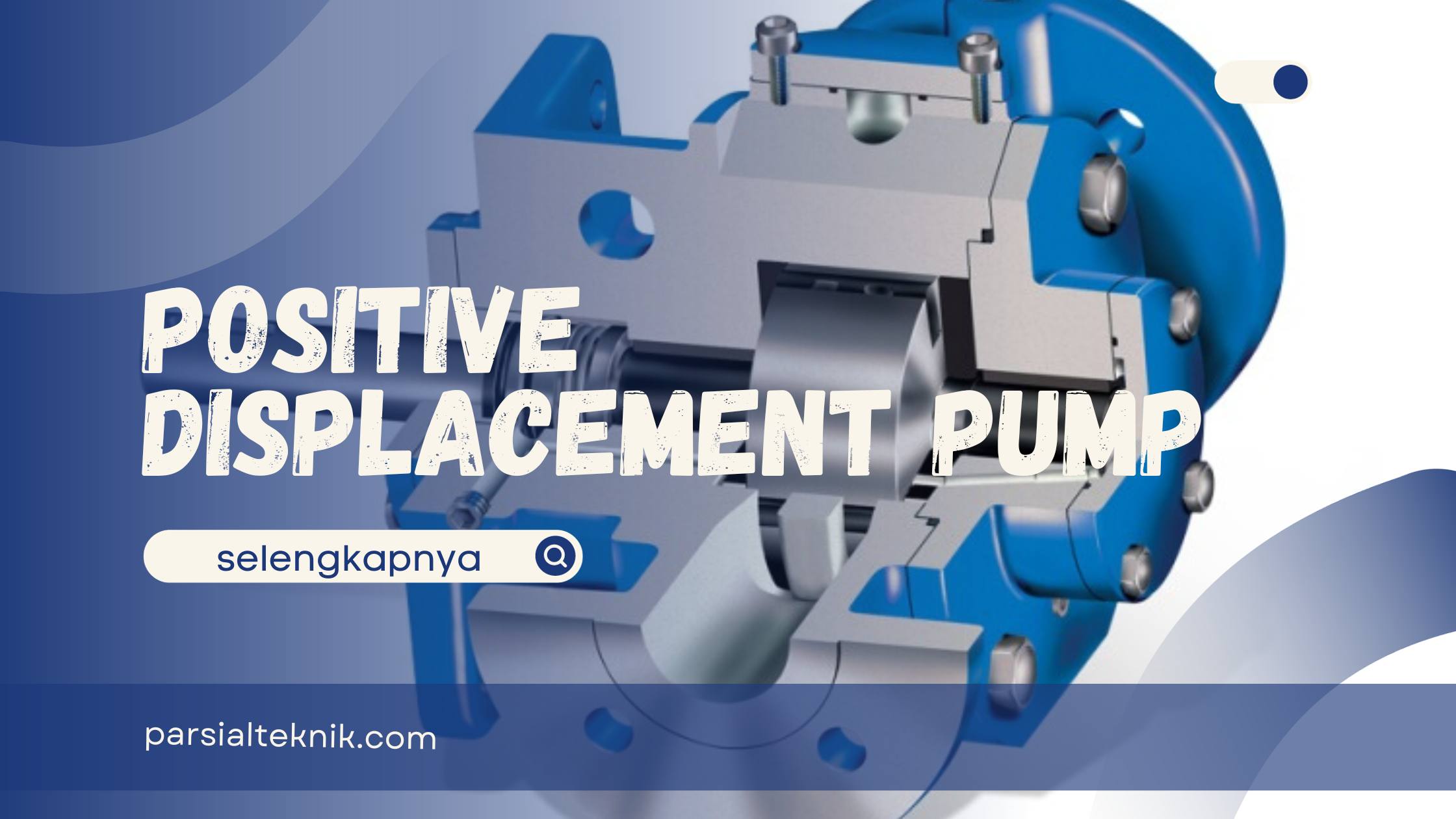 Prinsip Kerja Positive Displacement Pump - Parsial Dua Teknik