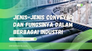 Jenis-Jenis Conveyor dan Fungsinya dalam Berbagai Industri