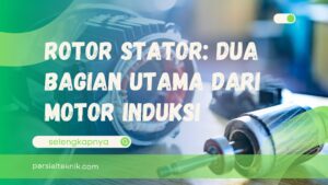 Rotor Stator Dua Bagian Utama Dari Motor Induksi