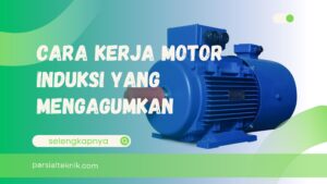 Cara Kerja Motor Induksi yang Mengagumkan