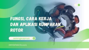 Fungsi, Cara Kerja dan Aplikasi Kumparan Rotor
